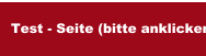 Test - Seite (bitte anklicken)